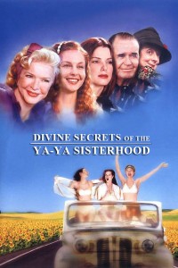 Poster for the movie "Divine Secrets of the Ya-Ya Sisterhood"